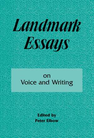 Landmark Essays on Voice and Writing: Volume 4 de Peter Elbow