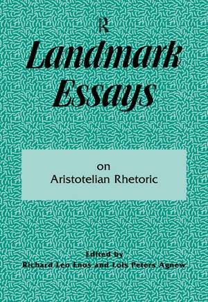 Landmark Essays on Aristotelian Rhetoric: Volume 14 de Richard Leo Enos