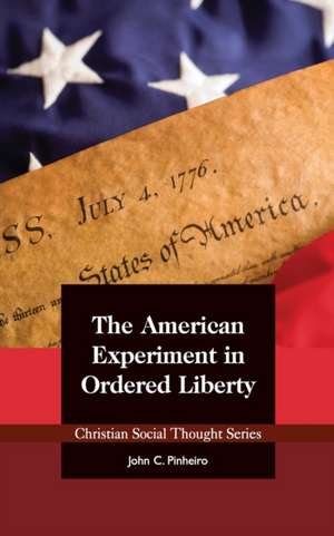 The American Experiment in Ordered Liberty de John C. Pinheiro