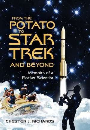 From The Potato to Star Trek and Beyond de Chester L Richards