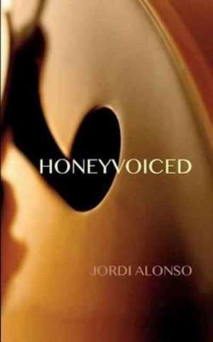 Honeyvoiced de Jordi Alonso