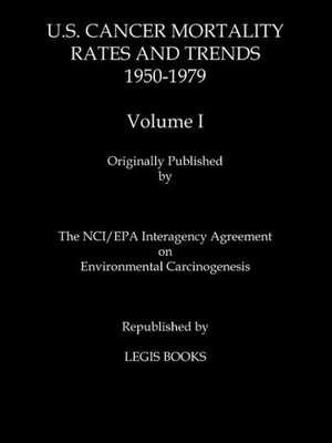 Us Cancer Mortality Rates and Trends 1950-1979 Volume I de Thomas J. Mason