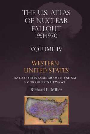 Us Atlas of Nuclear Fallout 1951-1970 Western U.S. de Richard L. Miller