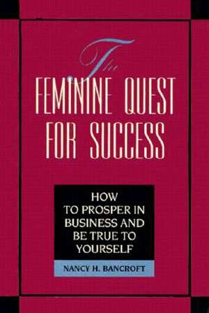 The Feminine Quest for Success de Nancy H. Bancroft