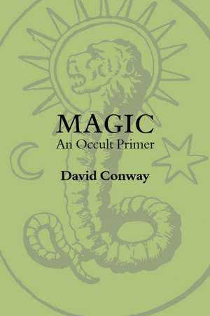 Magic: An Occult Primer de David Conway