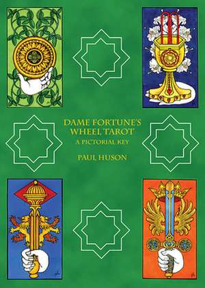 Dame Fortune's Wheel Tarot: A Pictorial Key de Paul Huson