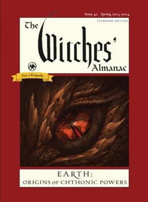 The Witches' Almanac 2023-2024 Standard Edition Issue 42: Earth: Origins of Chthonic Powers de Andrew Theitic