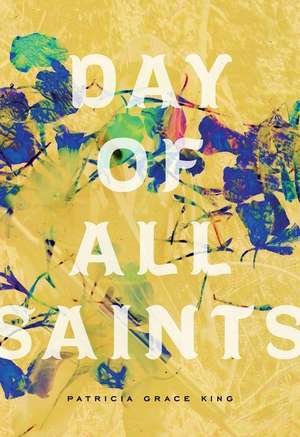 Day of All Saints de Patricia Grace King