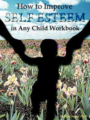 How to Improve Self-Esteem in Any Child Workbook de Ida Greene