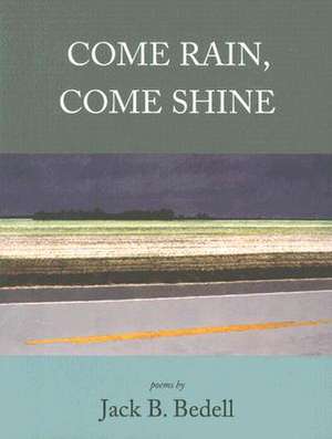 Come Rain, Come Shine de Jack Bedell