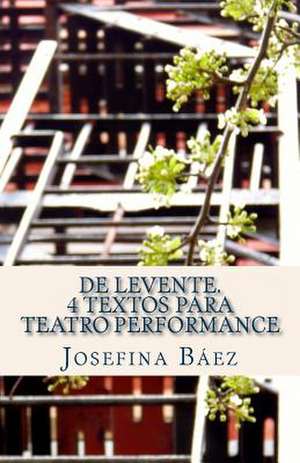 de Levente. 4 Textos Para Teatro Performance de Baez, Josefina