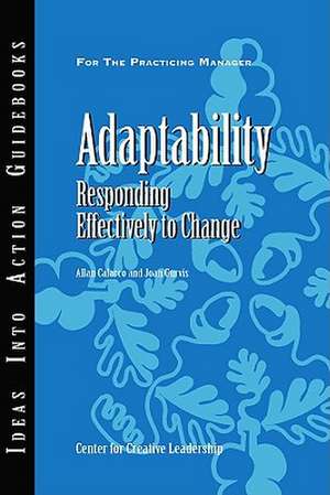 Adaptability: Responding Effectively to Change de Center for Creative Leadership (CCL)