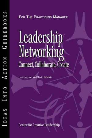 Leadership Networking: Connect, Collaborate, Create de Center for Creative Leadership (CCL)