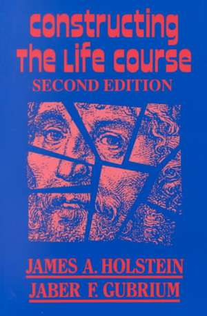 Constructing the Life Course de James A. Holstein