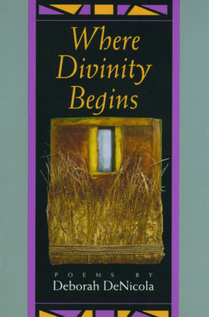 Where Divinity Begins de Deborah DeNicola