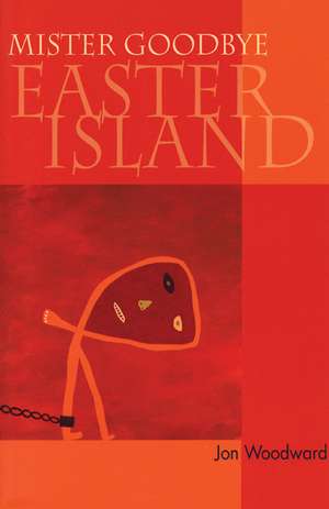 Mister Goodbye Easter Island de Jon Woodward