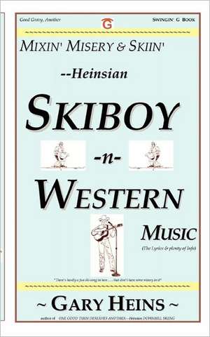 Mixin' Misery & Skiin'--Heinsian Skiboy-N-Western Music de Gary Lee Heins