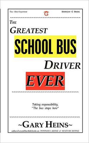 The Greatest School Bus Driver Ever de Gary Lee Heins