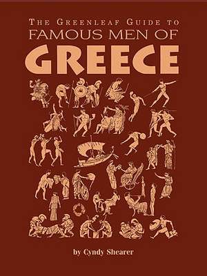 The Greenleaf Guide to Famous Men of Greece de Cynthia A. Shearer