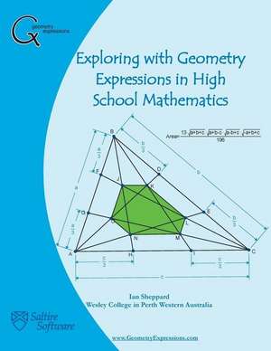 Exploring with Geometry Expressions in High School Mathematics de Sheppard, Ian