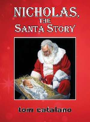 Nicholas, The Santa Story de Tom Catalano