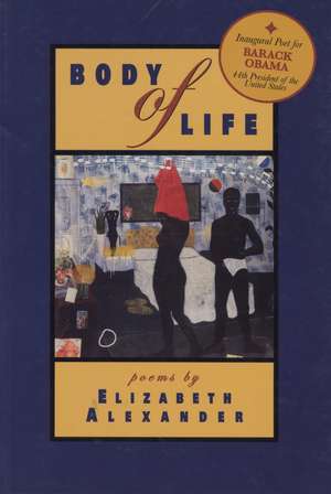 Body of Life: Poems de Elizabeth Alexander