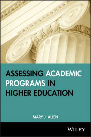 Assessing Academic Programs in Higher Education de MJ Allen