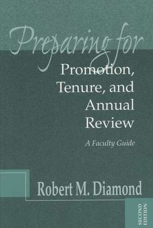 Preparing for Promotion, Tenure and Annual Review – A Faculty Guide 2e de RM Diamond