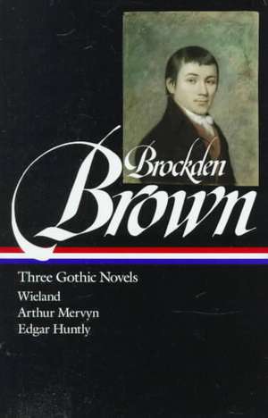 Brockden Brown: Wieland / Arthur Mervyn / Edgarhuntly de Charles Brockden Brown