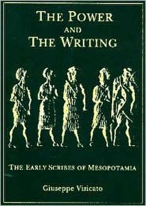 The Power and the Writing – The Early Scribes of Mesopotamia de Giuseppe Visicato