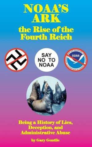 Noaa's Ark: The Rise of the Fourth Reich de Gary Gentile