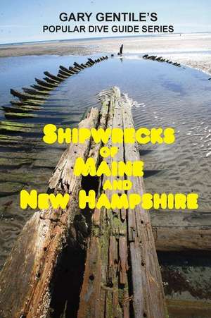 Shipwrecks of Maine and New Hampshire de Gary Gentile