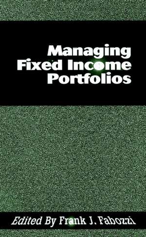 Managing Fixed Income Portfolios de FJ Fabozzi