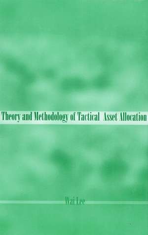 Theory & Methodology of Tactical Asset Allocation de W Lee