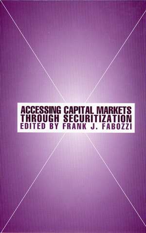 Accessing Capital Markets through Securitization de FJ Fabozzi