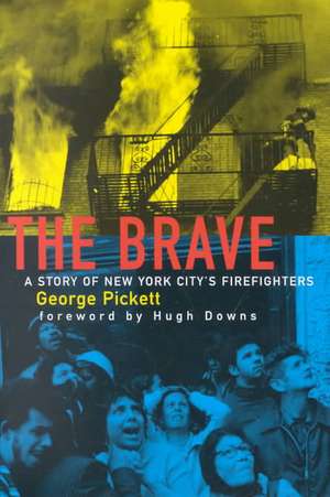 The Brave, a Story of New York City's Firefighters: The Ultimate Cold Comfort de George Pickett