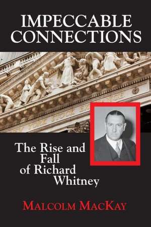 Impeccable Connections: The Rise & Fall of Richard Whitney de Malcolm MacKay