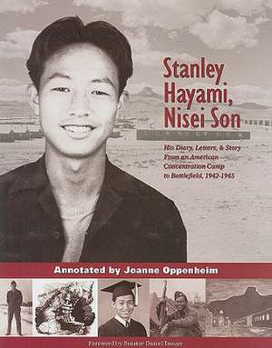 Stanley Hayami -- Nisei Son: His Diary, Letters & Story: A Nisei Son from an American Concentration Camp to Battlefield, 1942-1945 de Joanne Oppenheim