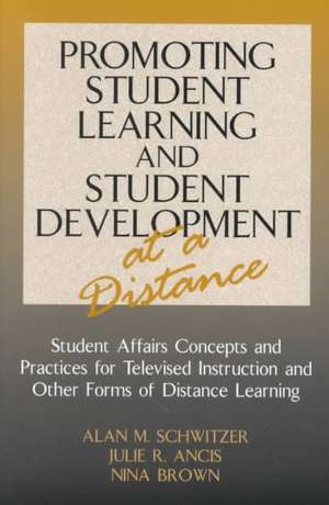 Promoting Student Learning and Student Development at a Distance de Alan M. Schwitzer