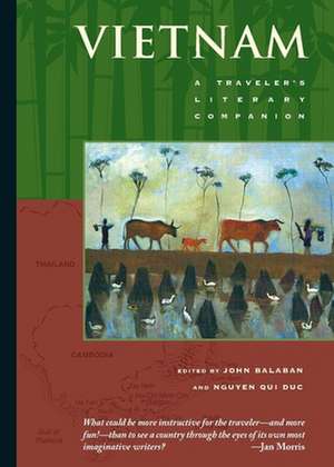 Vietnam: A Traveler's Literary Companion de John Balaban