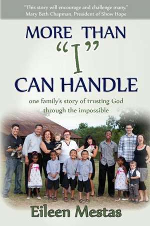 More Than "I" Can Handle: One Family's Story of Trusting God Through the Impossible