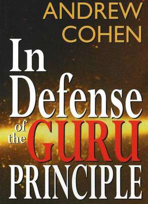 In Defense of the Guru Principle de Andrew Cohen