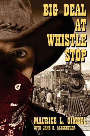 Big Deal at Whistle Stop de Maurice L. Gimbel