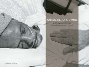 Grace Before Dying de Lori Waselchuk