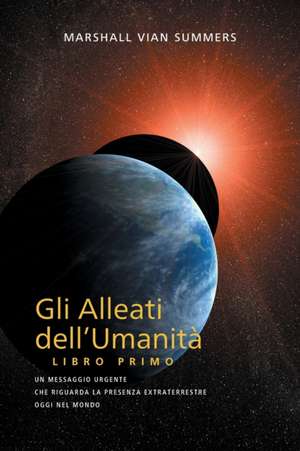 GLI ALLEATI DELL'UMANITÀ LIBRO PRIMO (AH1 in Italian) de Marshall Vian Summers