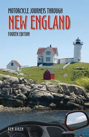 Motorcycle Journeys Through New England de Ken Aiken