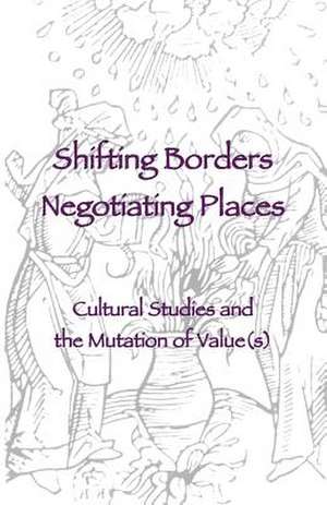 Shifting Borders, Negotiating Places de Et Al Ellis