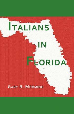 Italians in Florida de Gary R. Mormino