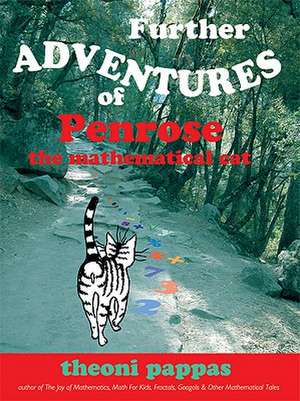 Further Adventures of Penrose the Mathematical Cat de Theoni Pappas