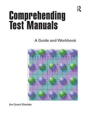 Comprehending Test Manuals: A Guide and Workbook de Ann Silverlake